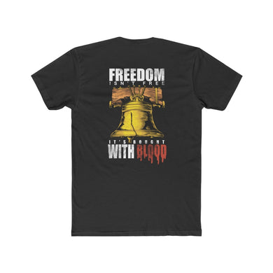 Freedom Isn't Free, It's Bought With Blood Men's Tee