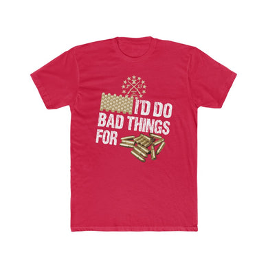 Id Do Bad Things For Bullets Mens Tee